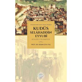 Osmanlının Son Cihan Projesi Kudüs Selahaddin Eyyubi Külliye-i İslamiyesi - Kenan Ziya Taş