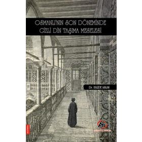 Osmanlı'nın Son Döneminde Gizli Din Taşıma Meselesi Halide Aslan