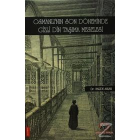 Osmanlı'nın Son Döneminde Gizli Din Taşıma Meselesi Halide Aslan