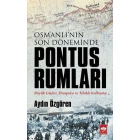 Osmanlı'nın Son Döneminde Pontus Rumları - Aydın Özgören