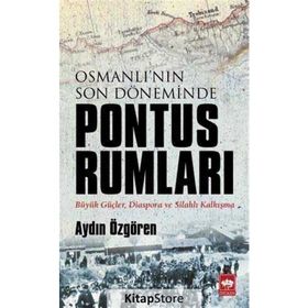 Osmanlı'nın Son Döneminde Pontus Rumları - Aydın Özgören