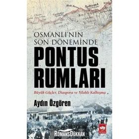 Osmanlı'nın Son Döneminde Pontus Rumları - Aydın Özgören