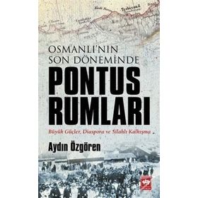 Osmanlı'nın Son Döneminde Pontus Rumları - Aydın Özgören