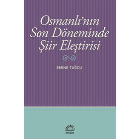 OSMANLI'NIN SON DÖNEMINDE ŞIIR ELEŞTIRISI - EMINE TUĞCU