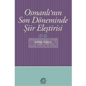 OSMANLI'NIN SON DÖNEMINDE ŞIIR ELEŞTIRISI - EMINE TUĞCU