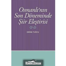 OSMANLI'NIN SON DÖNEMINDE ŞIIR ELEŞTIRISI - EMINE TUĞCU