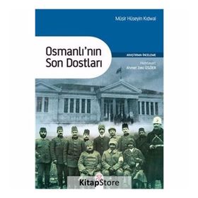 Osmanlı'nın Son Dostları - Müşir Hüseyin Kidwai