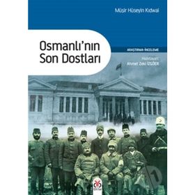 Osmanlı'nın Son Dostları - Müşir Hüseyin Kidwai