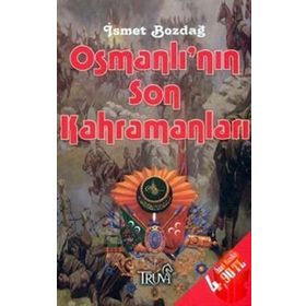 Osmanlı’nın Son Kahramanları - İsmet Bozdağ
