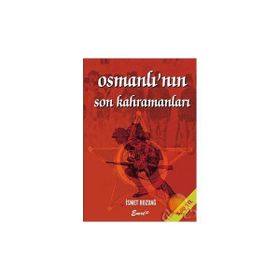 Osmanlı’nın Son Kahramanları - İsmet Bozdağ