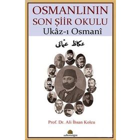 Osmanlının Son Şiir Okulu - Ukaz-ı Osmani / Prof. Dr. Ali İhsan Kolcu
