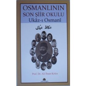 Osmanlının Son Şiir Okulu - Ukaz-ı Osmani / Prof. Dr. Ali İhsan Kolcu