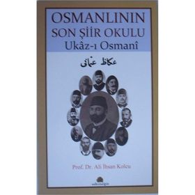 Osmanlının Son Şiir Okulu - Ukaz-ı Osmani / Prof. Dr. Ali İhsan Kolcu