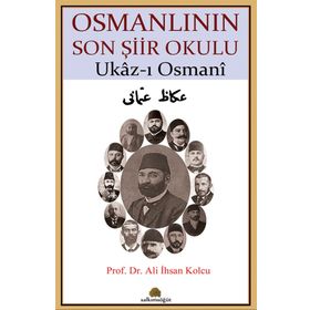 Osmanlının Son Şiir Okulu - Ukaz-ı Osmani / Prof. Dr. Ali İhsan Kolcu