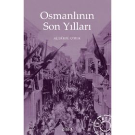 Osmanlının Son Yılları - Ali Şükrü Çoruk