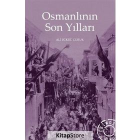 Osmanlının Son Yılları - Ali Şükrü Çoruk