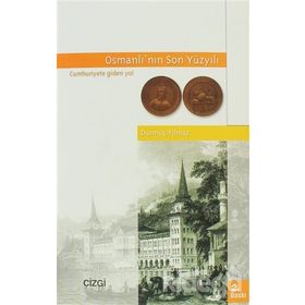 OSMANLI´NIN SON YÜZYILI - DURMUŞ YILMAZ
