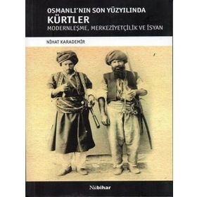 Osmanlı’nın Son Yüzyılında Kürtler - Nihat Karademir