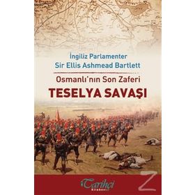 Osmanlı’nın Son Zaferi - Teselya Savaşı - Ellis Ashmead-Bartlett