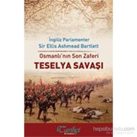 Osmanlı’nın Son Zaferi - Teselya Savaşı - Ellis Ashmead-Bartlett