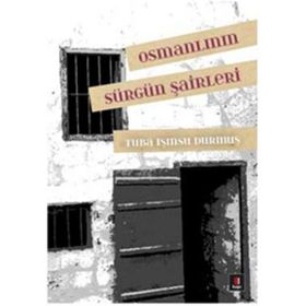 OSMANLININ SÜRGÜN ŞAIRLERI - TUBA IŞINSU DURMUŞ