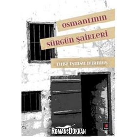 OSMANLININ SÜRGÜN ŞAIRLERI - TUBA IŞINSU DURMUŞ