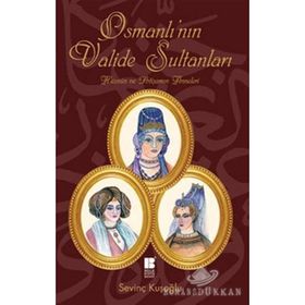 OSMANLI'NIN VALIDE SULTANLARI - SEVİNÇ KUŞOĞLU