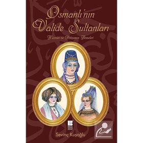 OSMANLI'NIN VALIDE SULTANLARI - SEVİNÇ KUŞOĞLU