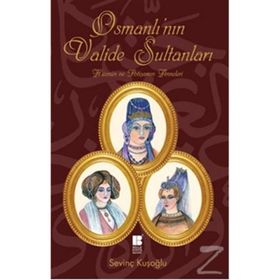 OSMANLI'NIN VALIDE SULTANLARI - SEVİNÇ KUŞOĞLU