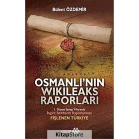 OSMANLI'NIN WIKILEAKS RAPORLARI - BÜLENT ÖZDEMİR