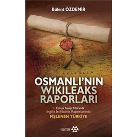 OSMANLI'NIN WIKILEAKS RAPORLARI - BÜLENT ÖZDEMİR