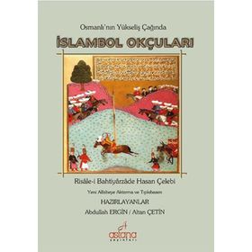 Osmanlı’nın Yükseliş Çağında İslambol Okçuları - Bahtiyarzade Hasan Çelebi