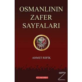 Osmanlının Zafer Sayfaları - ahmed refik altinay