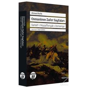Osmanlının Zafer Sayfaları - ahmed refik altinay