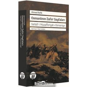 Osmanlının Zafer Sayfaları - ahmed refik altinay