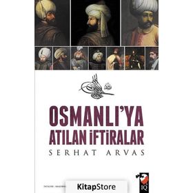 Osmanlı’ya Atılan İftiralar - Serhat Arvas