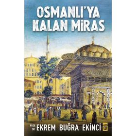 Osmanlı’ya Kalan Miras - Ekrem Buğra Ekinci
