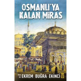 Osmanlı’ya Kalan Miras - Ekrem Buğra Ekinci