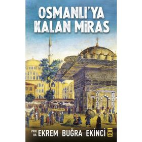 Osmanlı’ya Kalan Miras - Ekrem Buğra Ekinci
