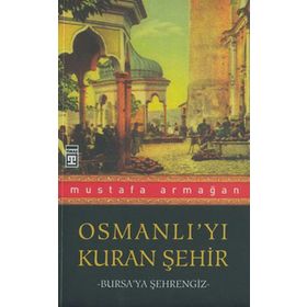 Osmanlı’yı Kuran Şehir - Mustafa Armağan