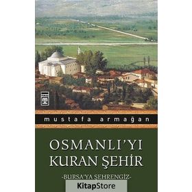 Osmanlı’yı Kuran Şehir - Mustafa Armağan