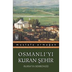 Osmanlı’yı Kuran Şehir - Mustafa Armağan