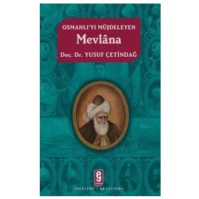 OSMANLI'YI MÜJDELEYEN MEVLÂNA - YUSUF ÇETİNDAĞ