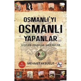 Osmanlı’yı Osmanlı Yapanlar - Mehmet Akbulut