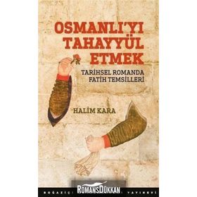 Osmanlıyı Tahayyül Etmek - Halim Kara