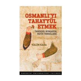 Osmanlıyı Tahayyül Etmek - Halim Kara