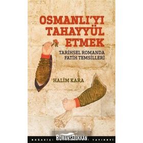 Osmanlıyı Tahayyül Etmek - Halim Kara