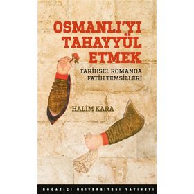 Osmanlıyı Tahayyül Etmek - Halim Kara