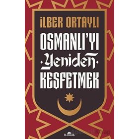 Osmanlı'yı Yeniden Keşfetmek - İlber Ortaylı