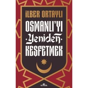 Osmanlı'yı Yeniden Keşfetmek - İlber Ortaylı